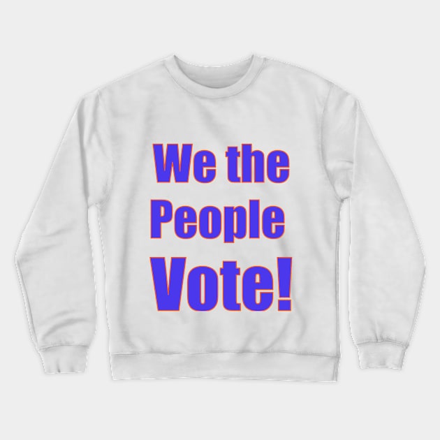 We the people vote Crewneck Sweatshirt by Gate4Media